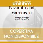 Pavarotti and carreras in concert cd