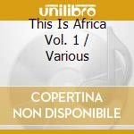 This Is Africa Vol. 1 / Various cd