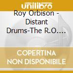 Roy Orbison - Distant Drums-The R.O. Story cd musicale di Roy Orbison