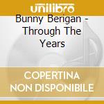 Bunny Berigan - Through The Years cd musicale di Bunny Berigan