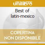 Best of latin-mexico cd