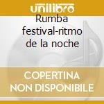 Rumba festival-ritmo de la noche cd musicale
