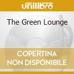 The Green Lounge cd musicale di BEST OF LOUNGE