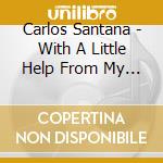 Carlos Santana - With A Little Help From My Friends cd