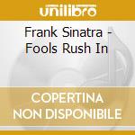 Frank Sinatra - Fools Rush In cd