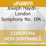 Joseph Haydn - London Symphony No. 104 In cd