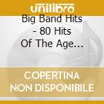 Big Band Hits - 80 Hits Of The Age Of Swing cd