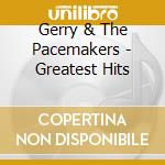 Gerry & The Pacemakers - Greatest Hits cd musicale di Gerry & The Pacemakers