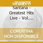 Santana - Greatest Hits Live - Vol. 1 cd