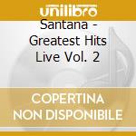 Santana - Greatest Hits Live Vol. 2 cd