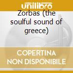 Zorbas (the soulful sound of greece) cd musicale