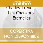 Charles Trenet - Les Chansons Eternelles cd musicale di Charles Trenet