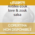 Antilles-zouk love & zouk salsa cd