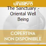 The Sanctuary - Oriental Well Being cd musicale