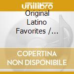 Original Latino Favorites / Various cd
