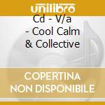 Cd - V/a - Cool Calm & Collective cd musicale di V/A