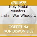 Holy Modal Rounders - Indian War Whoop [Import Allemand] cd