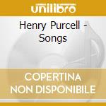 Henry Purcell - Songs cd musicale di Henry Purcell