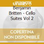 Benjamin Britten - Cello Suites Vol 2 cd