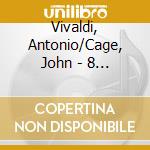 Vivaldi, Antonio/Cage, John - 8 Seasons (2 Cd) cd musicale di Vivaldi, Antonio/Cage, John