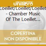Loeillet/Loeillet/Loeillet - Chamber Music Of The Loeillet Family cd musicale di Loeillet/Loeillet/Loeillet