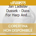 Jan Ladislav Dussek - Duos For Harp And Piano Forte cd