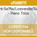 Saint-Sa?Ns/Loevendie/Ravel - Piano Trios cd musicale di Saint