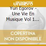 Yuri Egorov - Une Vie En Musique Vol 1 (2 Cd)