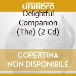 Delightful Companion (The) (2 Cd) cd musicale