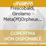 Frescobaldi, Girolamo - Meta(M)Orpheus - Cantolx cd