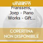 Franssens, Joep - Piano Works - Gift Of Song/Winter Child - Ralph Van Raat cd