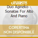 Duo Agineko - Sonatas For Alto And Piano cd musicale di Duo Agineko