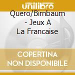 Quero/Birnbaum - Jeux A La Francaise cd