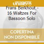Frans Berkhout - 16 Waltzes For Bassoon Solo