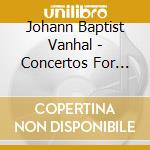Johann Baptist Vanhal - Concertos For Clarinet, Oboe & Bassoons cd musicale di Johann Baptist Vanhal