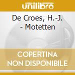 De Croes, H.-J. - Motetten cd musicale di De Croes, H.