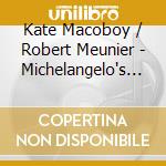 Kate Macoboy / Robert Meunier - Michelangelo's Madrigal cd