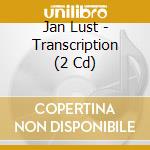 Jan Lust - Transcription (2 Cd) cd