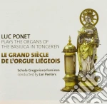 Luc Ponet - Le Grand Siecle De L'Orgue Liegeois cd