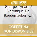 George Tyriard / Veronique De Raedemaeker - Sonatas For Violin & Piano cd musicale
