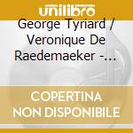 George Tyriard / Veronique De Raedemaeker - Sonatas For Violin & Piano cd