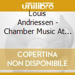 Louis Andriessen - Chamber Music At Orlando cd