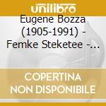 Eugene Bozza (1905-1991) - Femke Steketee - La Fille Et Le Saxophone cd musicale