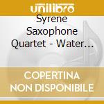 Syrene Saxophone Quartet - Water Works cd