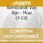 Rembrandt Van Rijn - Musi (4 Cd) cd