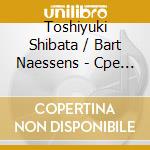 Toshiyuki Shibata / Bart Naessens - Cpe Bach: Sonatas For Flute & Continuo cd musicale