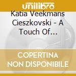 Katia Veekmans Cieszkovski - A Touch Of Beethoven - Piano Sonatas cd musicale