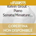 Kelvin Grout - Piano Sonata/Miniature Pastorals/Lament & Solitude cd