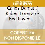 Carlos Damas / Ruben Lorenzo - Beethoven: Sonatas For Violin And Piano cd