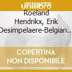 Roeland Hendrikx, Erik Desimpelaere-Belgian Music For Trumpet And Piano cd musicale